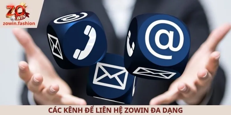Các kênh để liên hệ ZOWIN đa dạng
