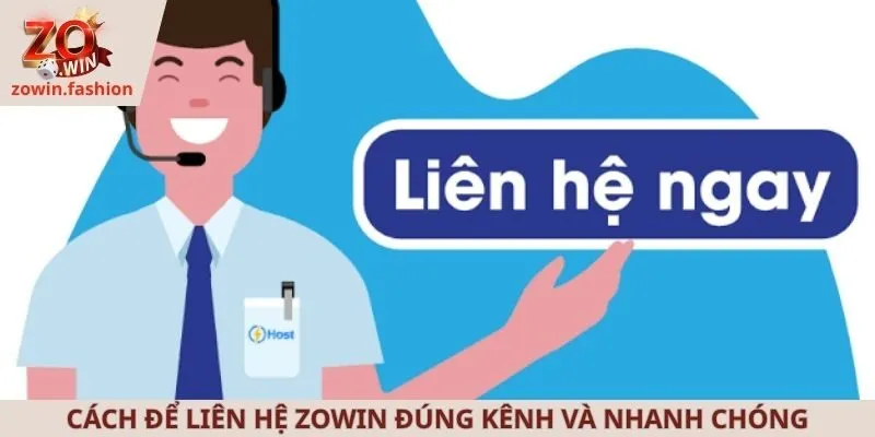 Cách để liên hệ ZOWIN đúng kênh và nhanh chóng